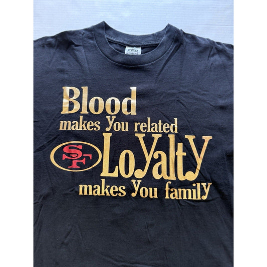 SF 49ers Loyalty Makes You Family T-Shirt XL Black Pro Athletic USA Vintage NFL - thriftgoblin