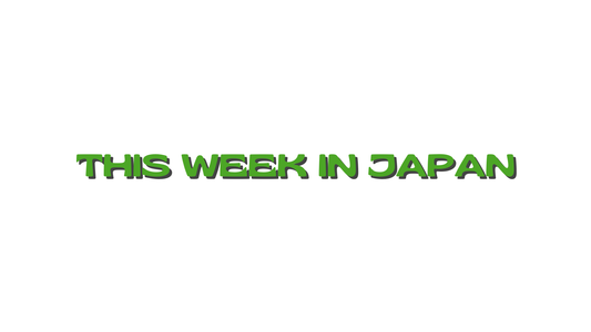 This Week in Japan, the Thrift Goblin weekly Japan report