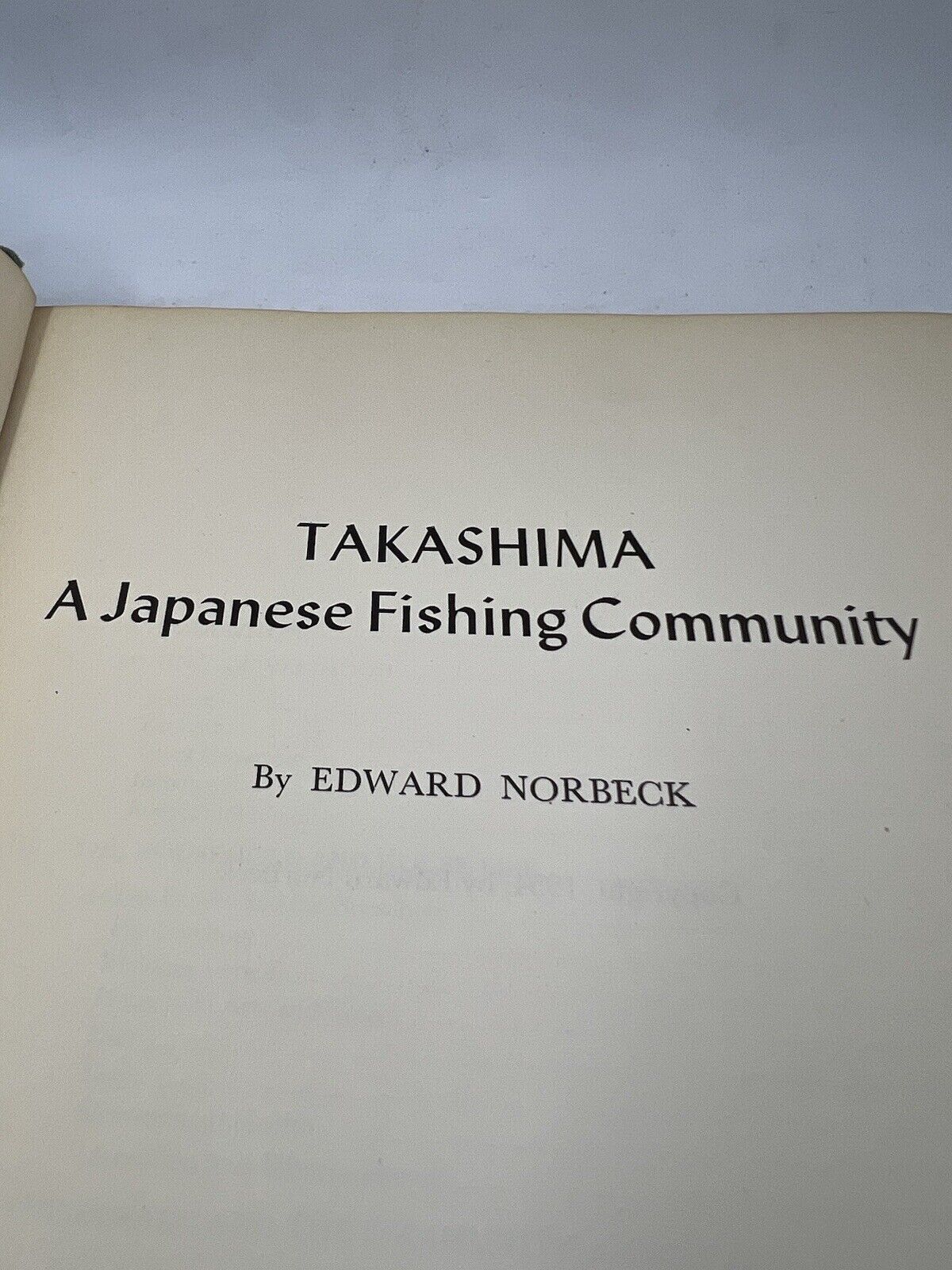 Norbeck, Edward TAKASHIMA : A Japanese Fishing Community 1st Edition 1st Print - thriftgoblin